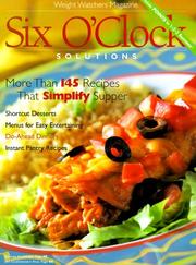 Cover of: Six O'Clock Solutions: More Than 145 Recipes That Simplify Supper (Weight Watchers Magazine)