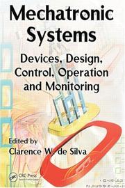 Cover of: Mechatronic Systems: Devices, Design, Control, Operation and Monitoring (Mechanical Engineering Series)