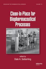 Clean-in-Place for Biopharmaceutical Processes (Drugs and the Pharmaceutical Sciences) by Dale A. Seiberling