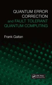 Quantum Error Correction and Fault Tolerant Quantum Computing by Frank Gaitan