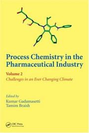 Cover of: Process Chemistry in the Pharmaceutical Industry, Volume 2: Challenges in an Ever Changing Climate