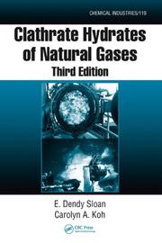 Cover of: Clathrate Hydrates of Natural Gases, Third Edition (Chemical Industries Series) by Jr., E. Dendy Sloan, Carolyn Koh