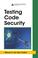 Cover of: Testing Code Security