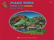 Cover of: Piano Town: Primer Level Lessons