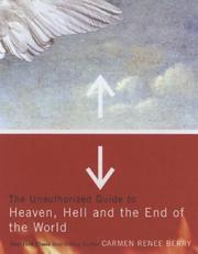 Cover of: The Unauthorized Guide to Heaven, Hell, And the End of the World | Carmen Renee Berry