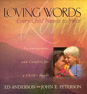 Cover of: Loving Words Every Child Needs to Hear by John Peterson, Ed Anderson