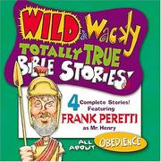 Cover of: Wild & Wacky Totally True Bible Stories - All About Obedience CD (Wild & Wacky Totally True Bible Stories) by Frank E. Peretti, Cheryl McKay, Bill Ross, Sharon E. Lamson, Frank E. Peretti