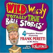 Cover of: Wild & Wacky Totally True Bible Stories - All About Forgiveness CD (Wild & Wacky Totally True Bible Stories) | Frank E. Peretti