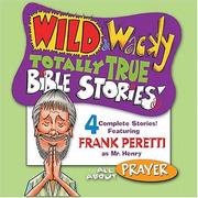 Cover of: Wild & Wacky Totally True Bible Stories, All About Prayer CD (Wild & Wacky Totally True Bible Stories)