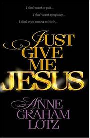 Cover of: Just Give Me Jesus Curriculum by Anne Graham Lotz