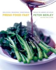 Cover of: Fresh Food Fast by Peter Berley, Peter Berley