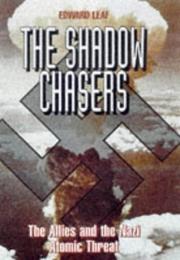 Cover of: The Shadow Chasers: The Allies and the Nazi Atomic Threat