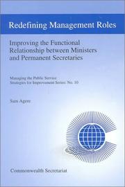 Cover of: Redefining Management Roles: Improving the Functional Relationship between Ministers and Permanent Secretaries (Managing the Public Service: Strategies for Improvement Series) by Sam Agere