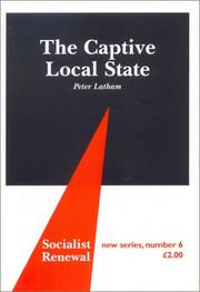 Cover of: The Captive Local State: Local Democracy Under Siege (Socialist Renewal, 6)