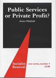 Cover of: Public Services or Private Profit (Socialist Renewal, 7) by Dexter Whitfield