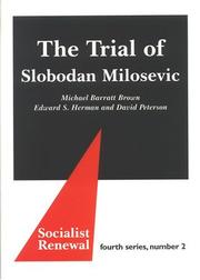 Cover of: The Trial Of Slobodan Milosevic (Socialist Renewal, Fourth Series) by Michael Barratt Brown, Edward S. Herman, David Peterson