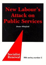 Cover of: New Labour's Attack on Public Services: Modernisation or Marketisation? (Socialist Renewal: Fifth Series) by Dexter Whitfield