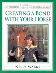 Cover of: Creating a Bond with Your Horse (Intelligent Horsemanship with Kelly Mark)
