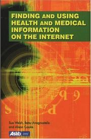 Finding and using health and medical information on the Internet by Sue Welsh, Betsy Anagnostelis, Susan Welsh, Alison Cooke