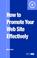 Cover of: How to Promote Your Web Site Effectively (Aslib Know How Guides)