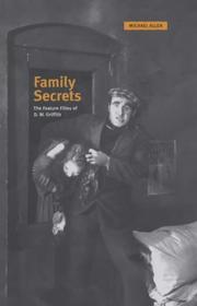 Cover of: Family Secrets: The Feature Films of D. W. Griffith