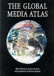 Cover of: The Global Media Atlas by Mark Balnaves, James Donald, Stephanie Hemelryk Donald, Donald Stephanie Hemelryk