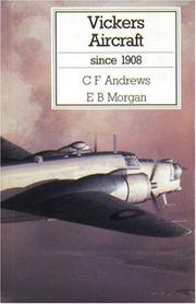 Cover of: Vickers Aircraft Since 1908 (Putnam's British Aircraft) by A. F. Andrews, C. F. Andrews, E. B. Morgan