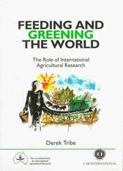 Feeding and Greening the World by Derek E. Tribe