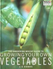 Cover of: The "Gardening Which?" Guide to Growing Your Own Vegetables ("Which?" Consumer Guides)