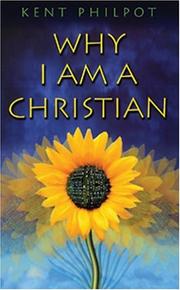 Cover of: Why I Am a Christian by Kent Philpott