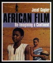 AFRICAN FILM: RE-IMAGINING A CONTINENT by JOSEPH GUGLER