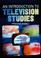 Cover of: An introduction to television studies