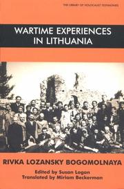 Wartime experiences in Lithuania by Rivka Lozansky-Bogomolnaya, Rivka Lozansky Bogomolnaya