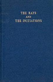 Cover of: Rays and the Initiations by Alice A. Bailey, Alice A. Bailey