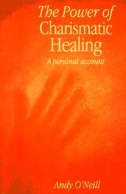 Cover of: The Power of Charismatic Healing by Andy O'Neill