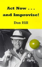 Cover of: Act Now and Improvise! by Don Hill