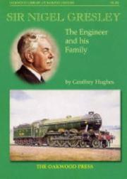 Cover of: Sir Nigel Gresley (Oakwood Library of Railway History)