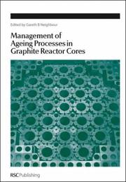 Management of Ageing Processes in Graphite Reactor Cores (Special Publication) (Special Publications) by G.B. Neighbour