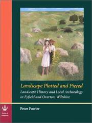 Cover of: Landscape Plotted and Pieced: Landscape History and Local Archaeology in Fyfield and Overton, Wiltshire (Society for Antiquaries of London Research Report, 64)