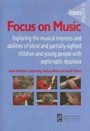 Cover of: Focus on Music: Exploring the Musical Interests and Abilities of Blind and Partially-Sighted Children and Young People with Septo-optic Dysplasia (Issues in Practice)