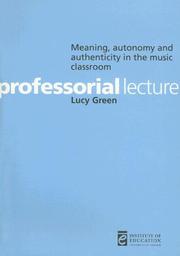 Cover of: Meaning, Autonomy and Authenticity in the Music Classroom (Professorial Lectures)