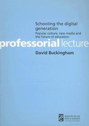 Cover of: Schooling the Digital Generation: New Media, Popular Culture and the Future of Education (Professorial Lectures)