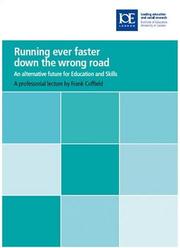 Cover of: Running Ever Faster Down the Wrong Road: An Alternative Future for Education and Skills (Professorial Lectures)