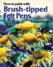 Cover of: How to Paint With Brush-Tipped Felt Pens by Richard Bolton