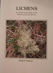 Cover of: Lichens, An Illustrated guide to theBritish & Irish species by Frank S. Dobson