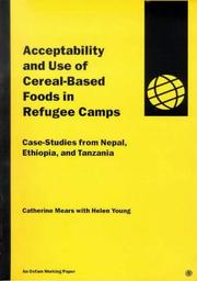 Cover of: Acceptability and Use of Cereal-Based Foods in Refugee Camps | Catherine Mears