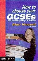 Cover of: How to Choose Your GCSEs and Other Key Stage 4 Options