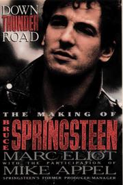 Cover of: DOWN THUNDER ROAD: THE MAKING OF BRUCE SPRINGSTEEN.