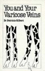 Cover of: You and Your Varicose Veins by Patricia Gilbert, Patricia Gilbert