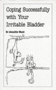 Cover of: Coping Successfully with Your Irritable Bladder by Jennifer Hunt